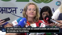 Calviño replica a Díaz que se garantizarán los intereses de España en Telefónica