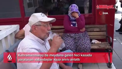 Kahramanmaraş'taki feci kazayı anlattılar! 'Arabanın yan tarafından çıktım'