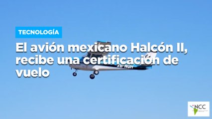 El avión mexicano Halcón II, recibe una certificación de vuelo