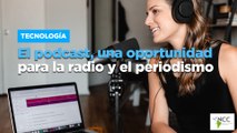 El podcast, una oportunidad para la radio y el periodismo