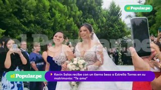 Kevin Salas recibe con un tierno beso a Estrella Torres tras ingresar a boda y ella se quiebra Te amo matrimonio