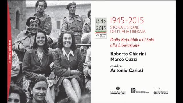1945-2015 Storia e storie dell’Italia Liberata. Dalla Repubblica di Salò alla Liberazione