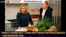 ‘Chrisley Knows Best’ Stars Have Prison Sentences Reduced - 1breakingnews.com
