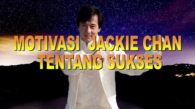 JACKIE CHAN // MOTIVASI HIDUP SUKSES PENUH INSPIRASI