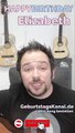 Happy Birthday, Elizabeth! Geburtstagsgrüße an Elizabeth