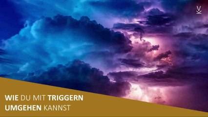 Wie Du mit Triggern umgehen kannst