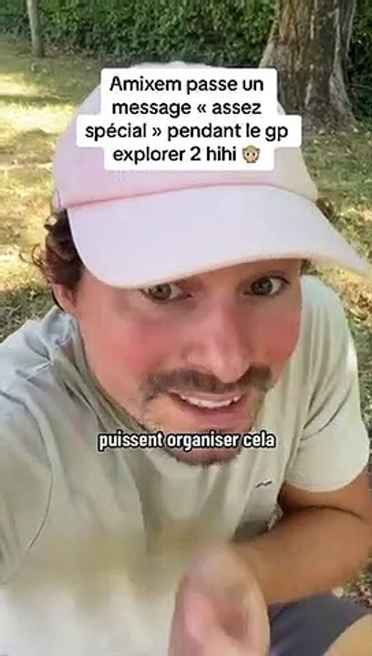 Amixem passe un message « assez spécial » pendant le gp explorer 2 ️