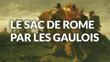 Le Sac de Rome : Comment les Gaulois ont mis Rome à genoux