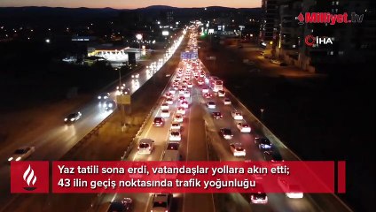 Yaz tatili sona erdi, vatandaşlar yollara akın etti