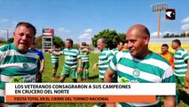 Los veteranos consagraron a sus campeones en Crucero del Norte