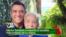 Héctor Sandarti compartió el sensible fallecimiento de su madre