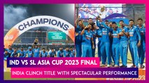 IND vs SL Asia Cup 2023 Final: India Win Title With Dominating Ten-Wicket Victory