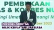 Presiden Jokowi: NU Memiliki Kekuatan yang Sangat Luar Biasa