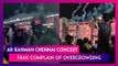 AR Rahman Chennai Concert: Fans Complain Of Overcrowding, Chaos; Musical Maestro Reacts