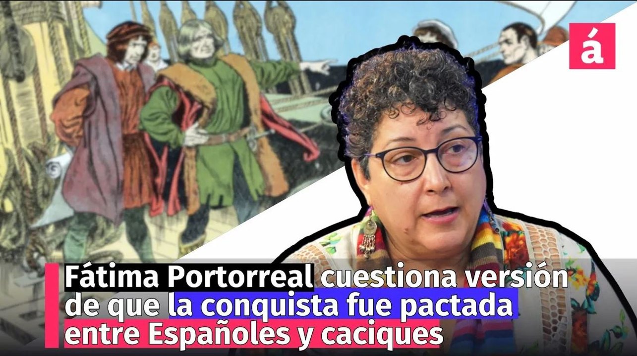 Fátima Portorreal cuestiona versión de que la conquista fue pactada entre Españoles y caciques