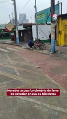 Morador diz que funcionário do ferry tava esvaziando pneus de bicicletas