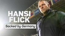 Hansi Flick - Sacked by Germany