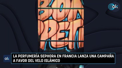 La perfumería Sephora en Francia lanza una campaña a favor del velo islámico
