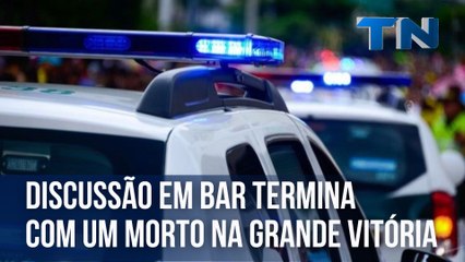 Briga de bar termina com uma pessoa morta na Grande Vitória