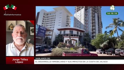 El desarrollo inmobiliario y sus impactos en la costa de Jalisco: Jorge Téllez López