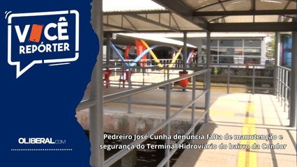 Pedreiro José Cunha denuncia falta de manutenção e segurança do Terminal Hidroviário do bairro da Condor