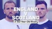 England v Scotland - A 150-Year-Old Rivalry