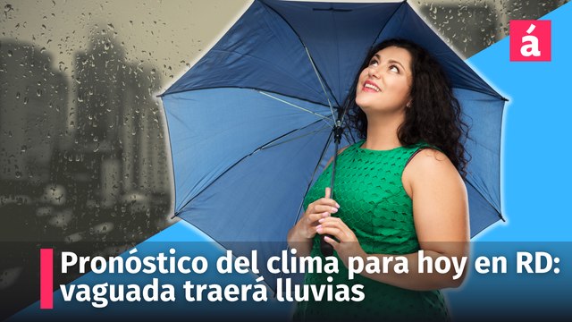 Pronóstico del clima para hoy en República Dominicana: vaguada producirá lluvias