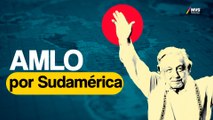 AMLO y su PRIMERA GIRA por SUDAMÉRICA, ¿Qué SIGNIFICA para México?