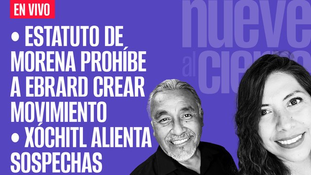 #EnVivo | #DiezAlCierre | Estatuto de Morena prohíbe a Ebrard crear corriente | Xóchitl alienta sospechas