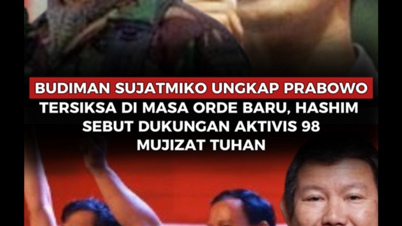 Budiman Sujatmiko Ungkap Prabowo Tersiksa di Masa Orde Baru, Hashim Sebut Dukungan Mantan Aktivis 98 Mukjizat Tuhan