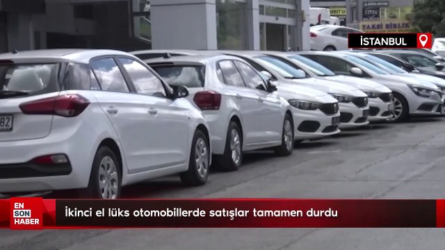 İkinci el lüks otomobillerde satışlar tamamen durdu