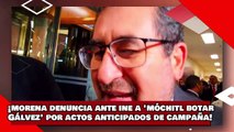 ¡Morena denuncia ante el INE a ‘Móchitl BotarGálvez’ por actos anticipados de campaña!-1