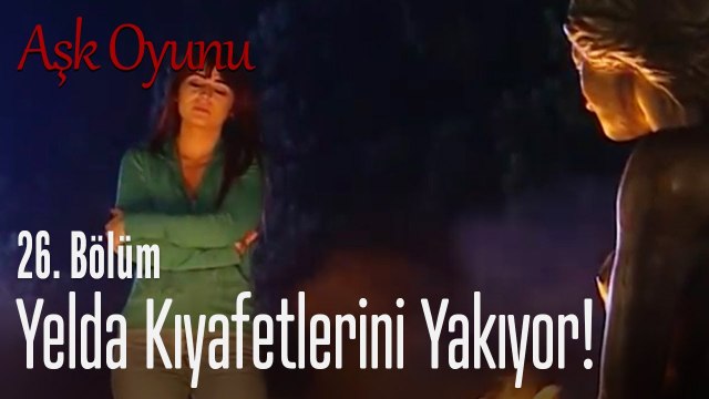 Yelda kıyafetlerini yakıyor! - Aşk Oyunu 26. Bölüm