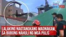 Lalaking nagtangkang magnakaw, sa bubong nahuli ng mga pulis | GMA Integrated Newsfeed