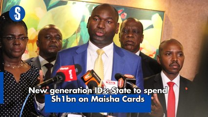 New generation IDs: State to spend Sh1bn on Maisha Cards