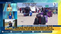 Tacna: PNP refuerza seguridad en la frontera para evitar ingreso ilegal de migrantes