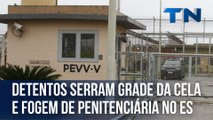 Detentos serram grade da cela e fogem de penitenciária na Grande Vitória