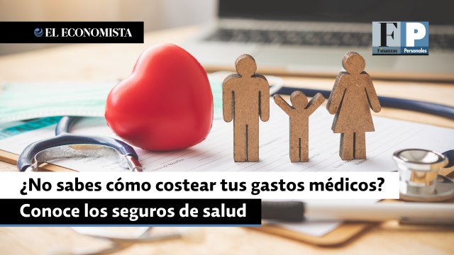 ¿No sabes cómo costear tus gastos médicos? Conoce los seguros de salud
