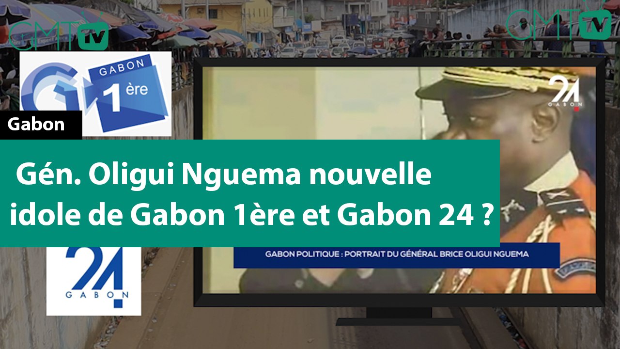 [#Reportage] Gén. Oligui Nguema nouvelle idole de Gabon 1ère et Gabon 24 ?