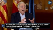 Octavio López: «Pondremos alfombra roja para todos aquellos que vengan a invertir en Aragón»