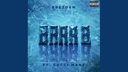 Brezden - BRRR B (feat. Gucci Mane) (Vocals)