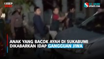 Anak yang Bacok Ayah di Sukabumi Dikabarkan Idap Gangguan Jiwa