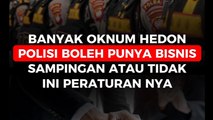 Banyak Oknum Hedon, Polisi boleh Punya Bisnis Sampingan atau tidak, ini peraturannya.