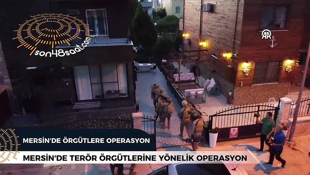 Mersin'de terör örgütlerine yönelik operasyonda 4 zanlı yakalandı