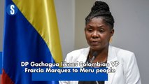 DP Gachagua likens Colombian VP Frarcia Marquez to Meru people