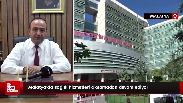 Deprem bölgesi Malatya’da sağlık hizmetleri aksamadan devam ediyor