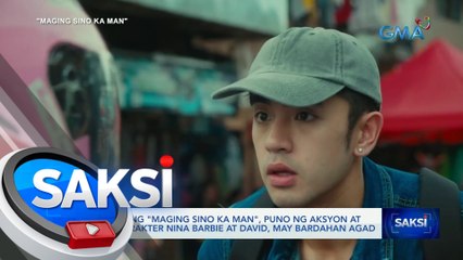 Pilot EP ng "Maging Sino Ka Man", puno ng aksyon at kilig; karakter nina Barbie at David, may bardahan agad | Saksi