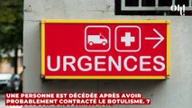 Botulisme à Bordeaux : 1 mort, 7 malades en réanimation... Ce que l'on sait de cette maladie rare, mais grave