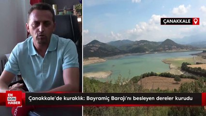 Çanakkale'de kuraklık: Bayramiç Barajı'nı besleyen dereler kurudu