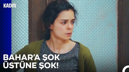 Her Şey Bahar'ın Başına Gelmek Zorunda Mı? - Kadın 28  Bölüm